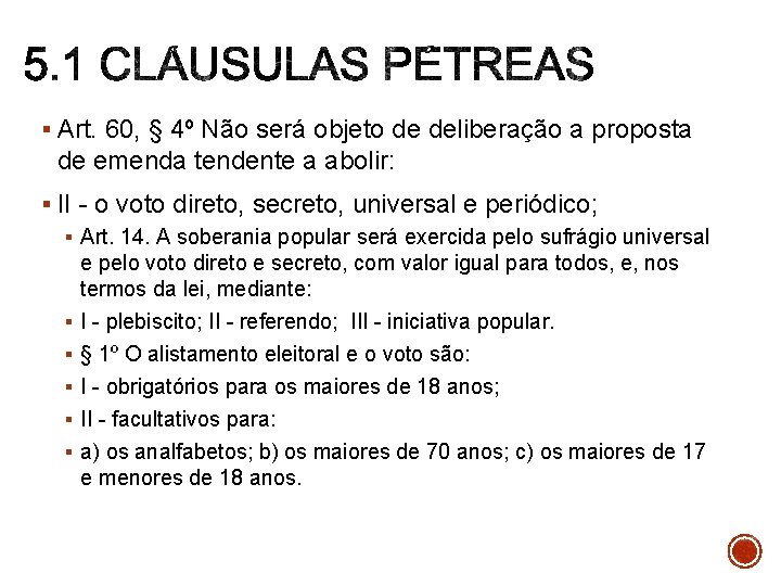 § Art. 60, § 4º Não será objeto de deliberação a proposta de emenda