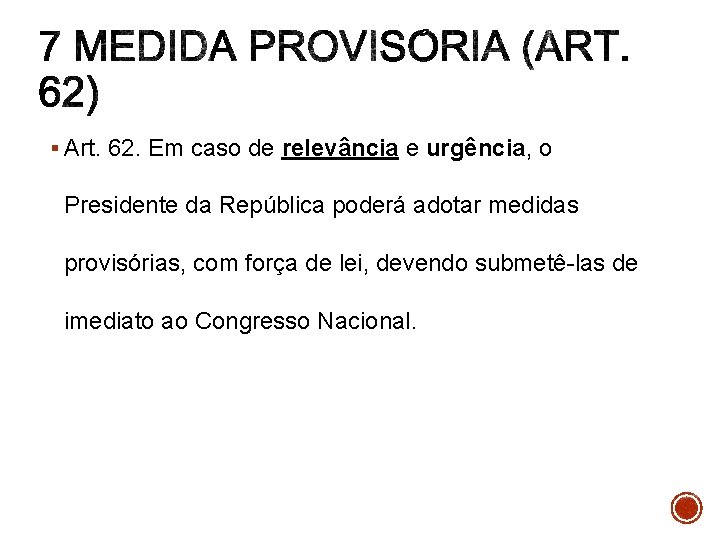 § Art. 62. Em caso de relevância e urgência, o Presidente da República poderá