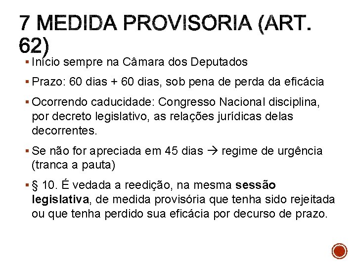 § Início sempre na Câmara dos Deputados § Prazo: 60 dias + 60 dias,