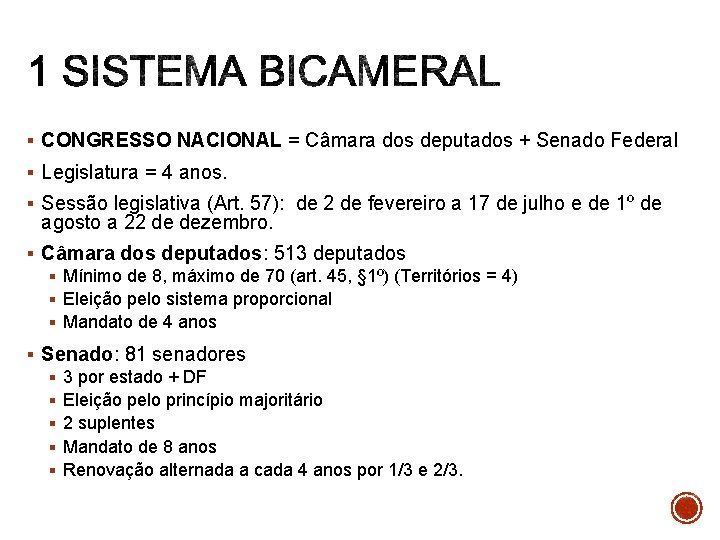 § CONGRESSO NACIONAL = Câmara dos deputados + Senado Federal § Legislatura = 4