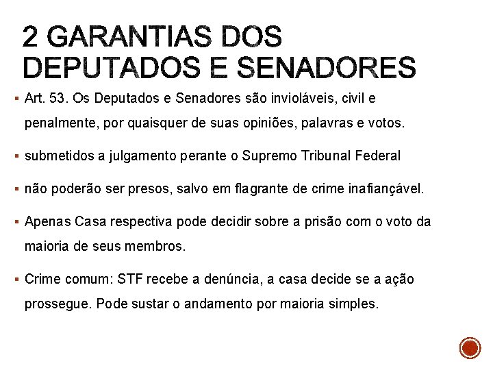 § Art. 53. Os Deputados e Senadores são invioláveis, civil e penalmente, por quaisquer