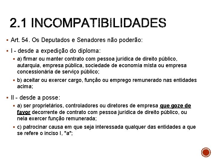 § Art. 54. Os Deputados e Senadores não poderão: § I - desde a