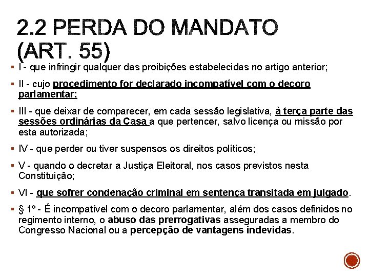 § I - que infringir qualquer das proibições estabelecidas no artigo anterior; § II