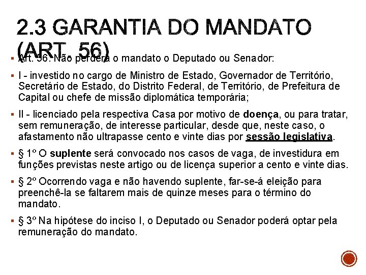 § Art. 56. Não perderá o mandato o Deputado ou Senador: § I -