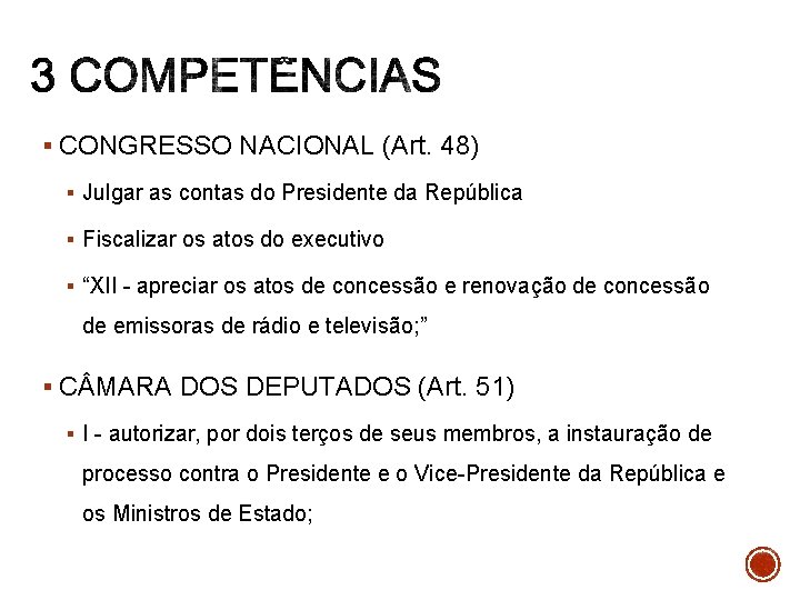 § CONGRESSO NACIONAL (Art. 48) § Julgar as contas do Presidente da República §