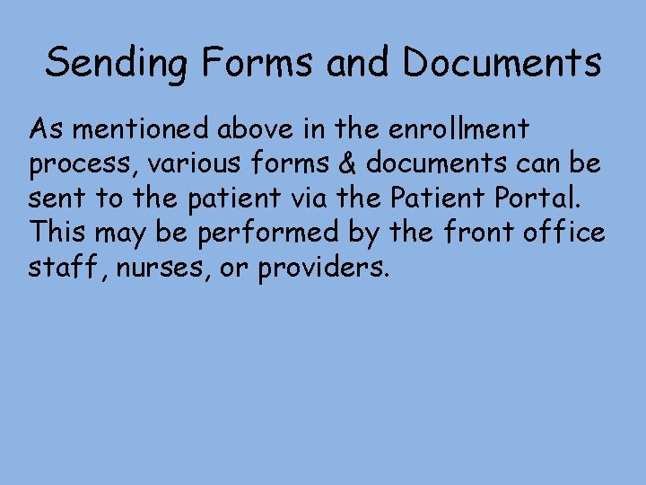 Sending Forms and Documents As mentioned above in the enrollment process, various forms &