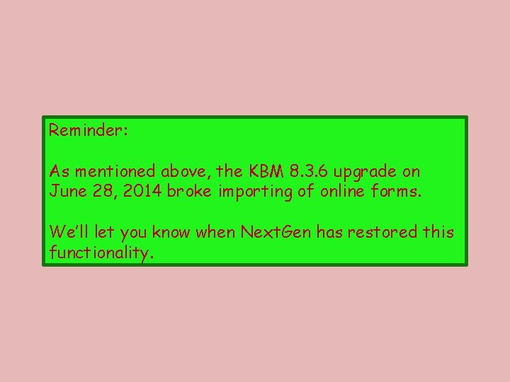 Reminder: As mentioned above, the KBM 8. 3. 6 upgrade on June 28, 2014