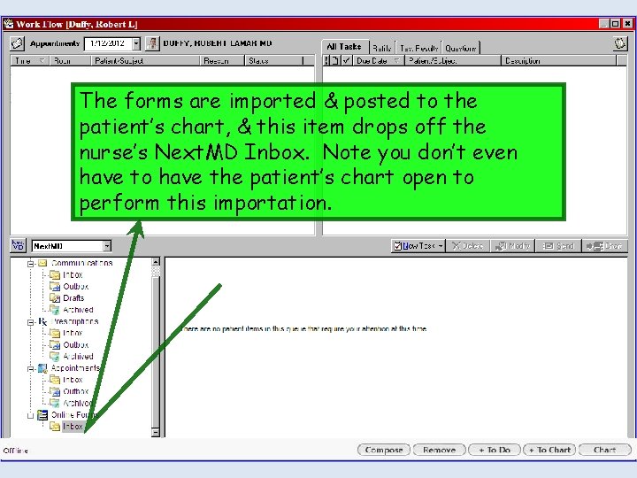 The forms are imported & posted to the patient’s chart, & this item drops