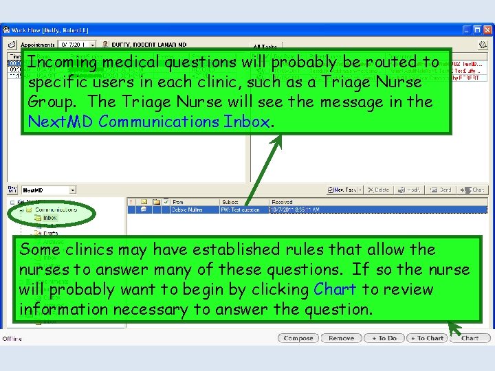 Incoming medical questions will probably be routed to specific users in each clinic, such