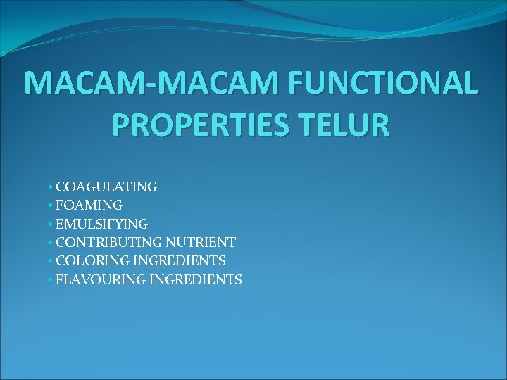 MACAM-MACAM FUNCTIONAL PROPERTIES TELUR • COAGULATING • FOAMING • EMULSIFYING • CONTRIBUTING NUTRIENT • MACAM-MACAM FUNCTIONAL PROPERTIES TELUR • COAGULATING • FOAMING • EMULSIFYING • CONTRIBUTING NUTRIENT •