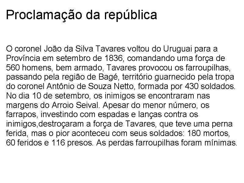 Proclamação da república O coronel João da Silva Tavares voltou do Uruguai para a