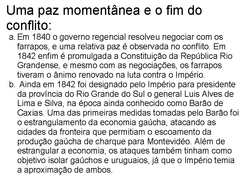 Uma paz momentânea e o fim do conflito: a. Em 1840 o governo regencial