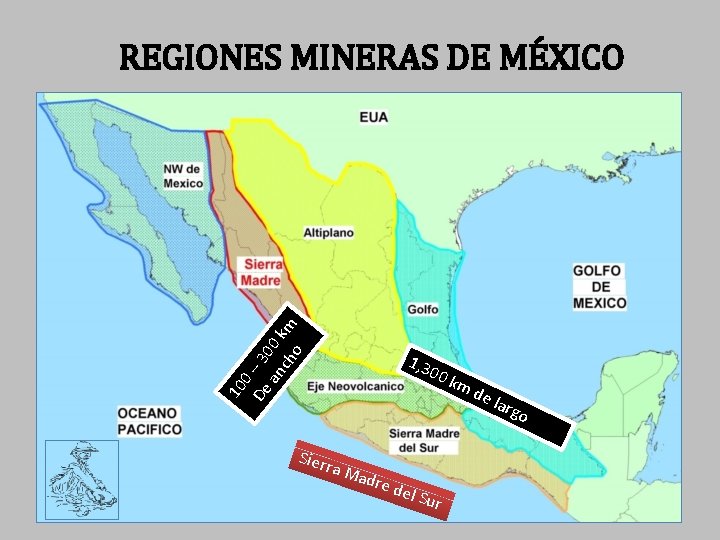 10 0– De 3 an 00 k ch m o REGIONES MINERAS DE MÉXICO