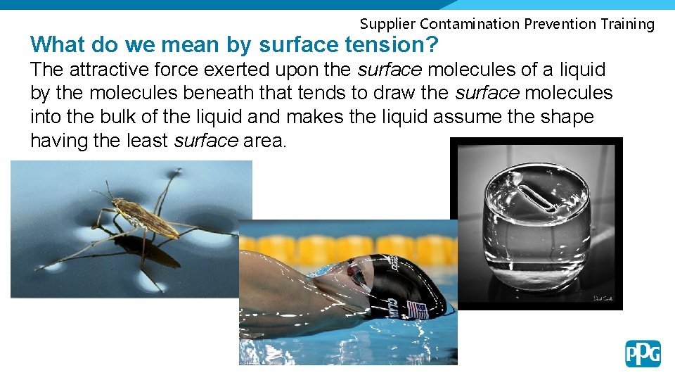 Supplier Contamination Prevention Training What do we mean by surface tension? The attractive force
