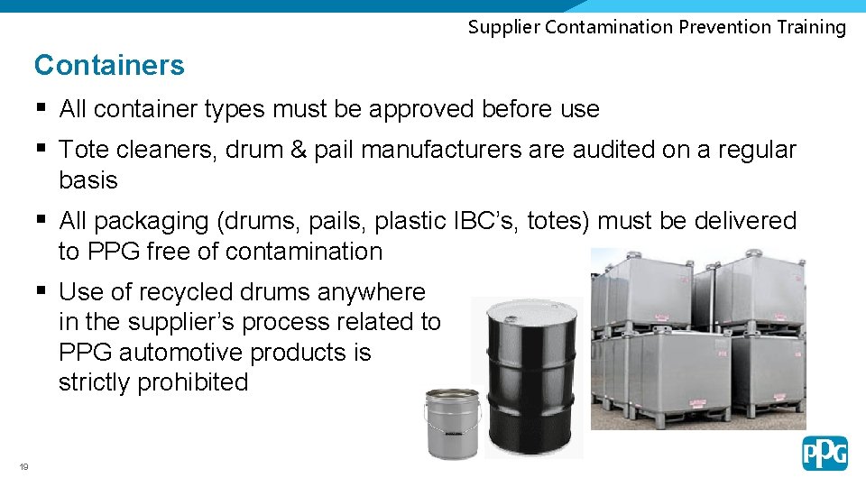 Supplier Contamination Prevention Training Containers § All container types must be approved before use