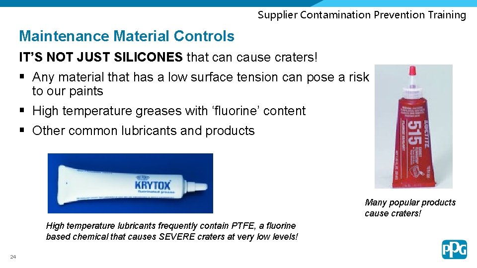 Supplier Contamination Prevention Training Maintenance Material Controls IT’S NOT JUST SILICONES that can cause