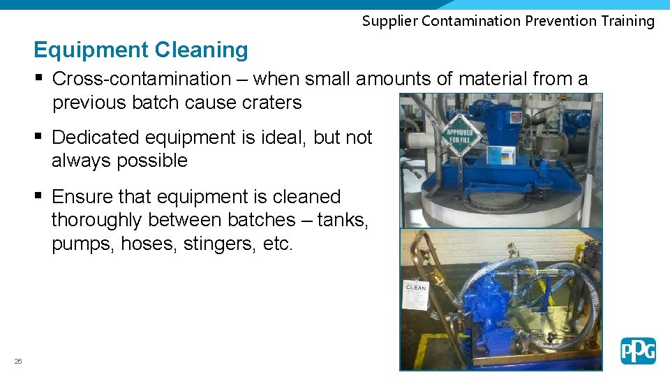 Supplier Contamination Prevention Training Equipment Cleaning § Cross-contamination – when small amounts of material