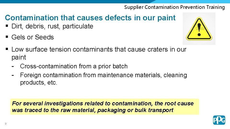 Supplier Contamination Prevention Training Contamination that causes defects in our paint § Dirt, debris,