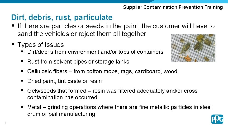 Supplier Contamination Prevention Training Dirt, debris, rust, particulate § If there are particles or