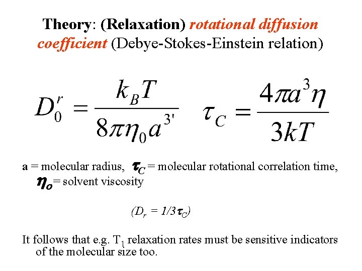 Theory: (Relaxation) rotational diffusion coefficient (Debye-Stokes-Einstein relation) a = molecular radius, t. C =