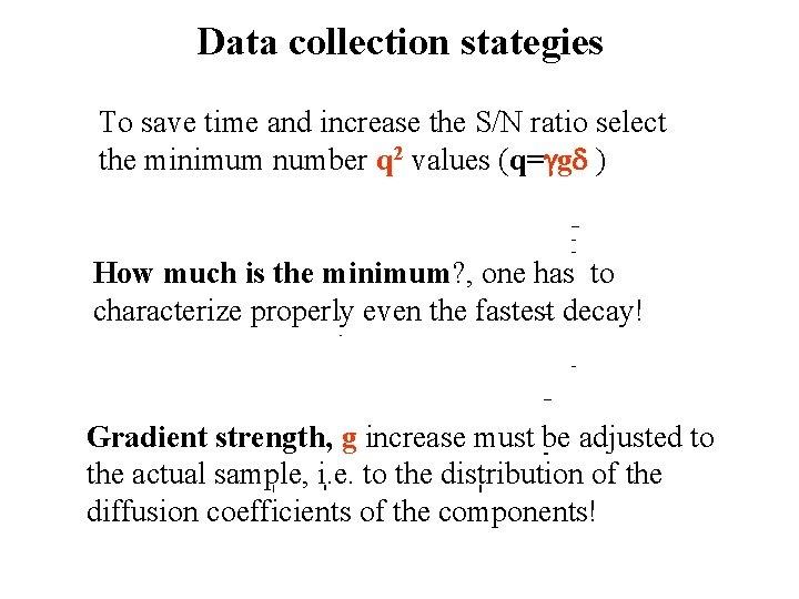 Data collection stategies To save time and increase the S/N ratio select the minimum
