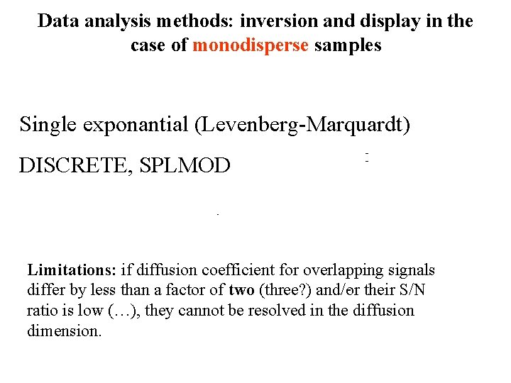 Data analysis methods: inversion and display in the case of monodisperse samples Single exponantial