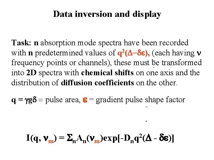 Data inversion and display Task: n absorption mode spectra have been recorded with n