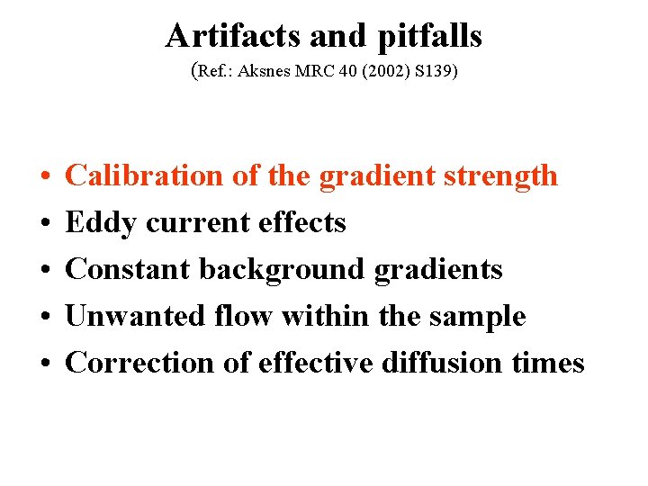 Artifacts and pitfalls (Ref. : Aksnes MRC 40 (2002) S 139) • • •