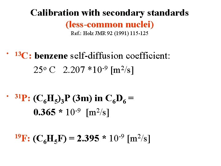 Calibration with secondary standards (less-common nuclei) Ref. : Holz JMR 92 (1991) 115 -125