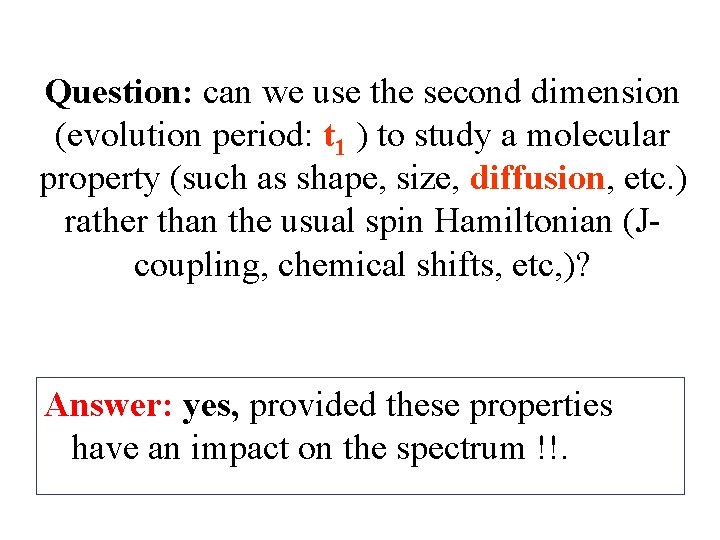 Question: can we use the second dimension (evolution period: t 1 ) to study