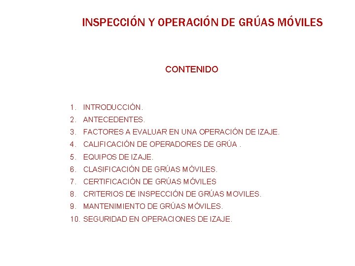 INSPECCIÓN Y OPERACIÓN DE GRÚAS MÓVILES CONTENIDO 1. INTRODUCCIÓN. 2. ANTECEDENTES. 3. FACTORES A