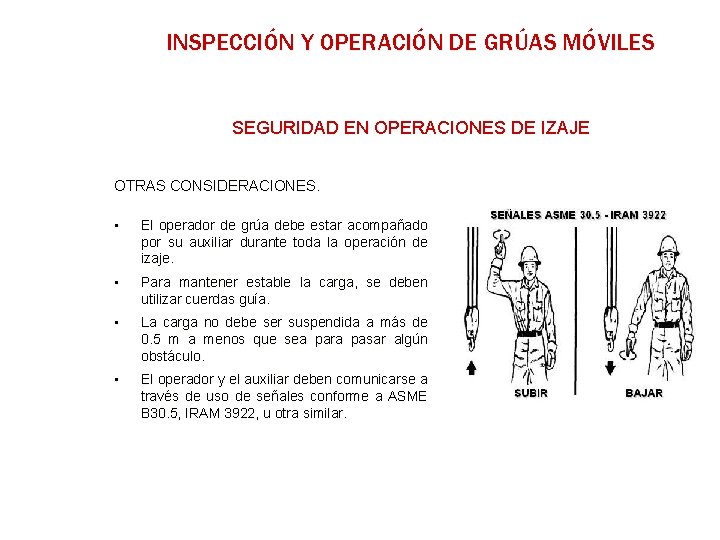 INSPECCIÓN Y OPERACIÓN DE GRÚAS MÓVILES SEGURIDAD EN OPERACIONES DE IZAJE OTRAS CONSIDERACIONES. •