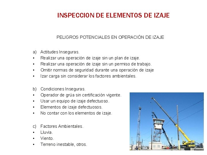 INSPECCION DE ELEMENTOS DE IZAJE PELIGROS POTENCIALES EN OPERACIÓN DE IZAJE a) • •