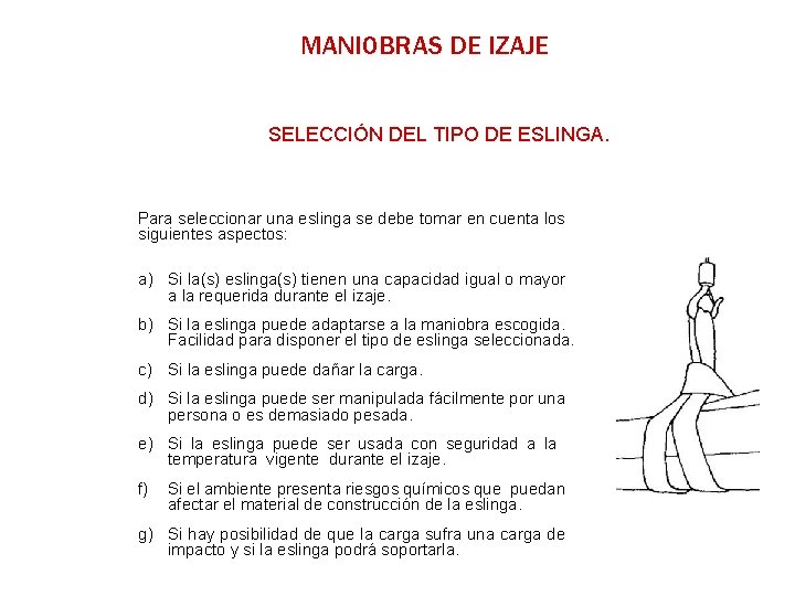 MANIOBRAS DE IZAJE SELECCIÓN DEL TIPO DE ESLINGA. Para seleccionar una eslinga se debe