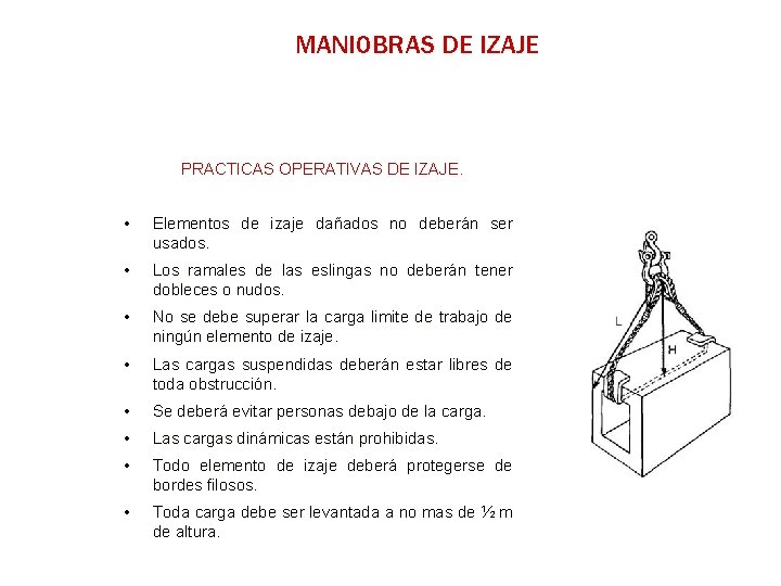 MANIOBRAS DE IZAJE PRACTICAS OPERATIVAS DE IZAJE. • Elementos de izaje dañados no deberán