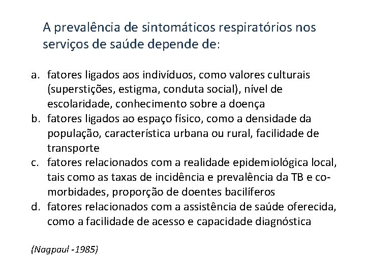 A prevalência de sintomáticos respiratórios nos serviços de saúde depende de: a. fatores ligados