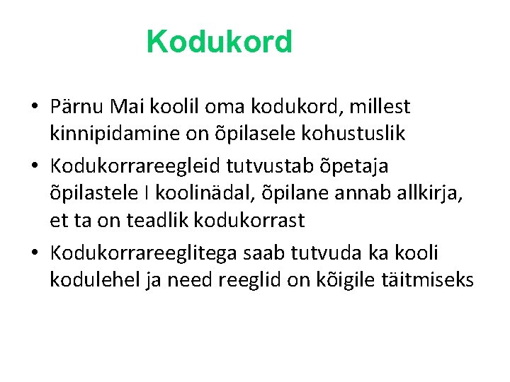 Kodukord • Pärnu Mai koolil oma kodukord, millest kinnipidamine on õpilasele kohustuslik • Kodukorrareegleid