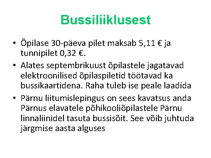 Bussiliiklusest • Õpilase 30 -päeva pilet maksab 5, 11 € ja tunnipilet 0, 32