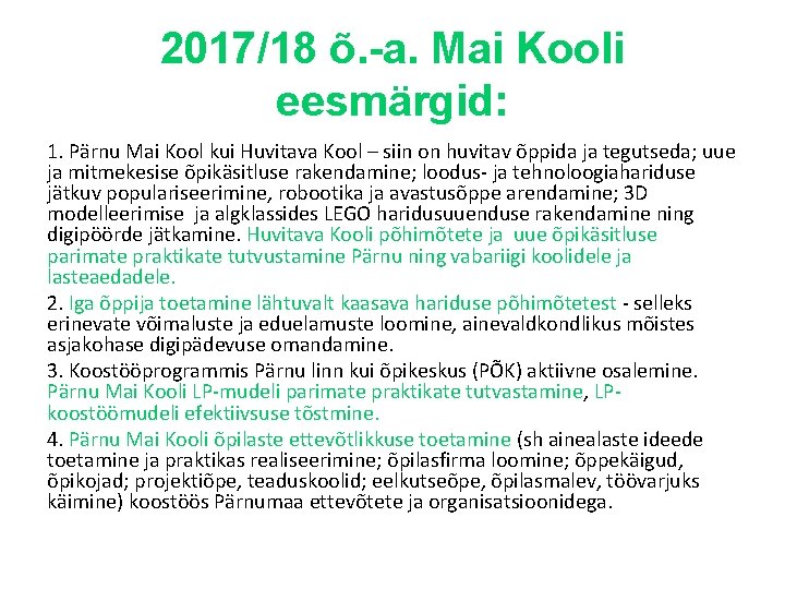 2017/18 õ. -a. Mai Kooli eesmärgid: 1. Pärnu Mai Kool kui Huvitava Kool –
