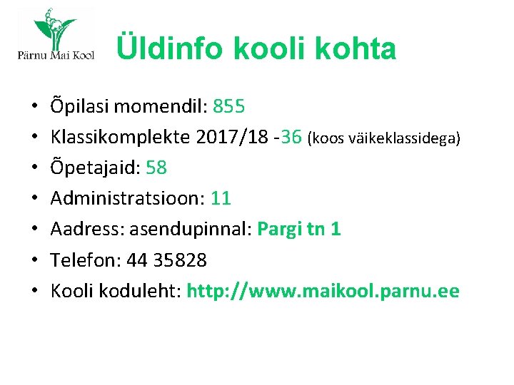 Üldinfo kooli kohta • • Õpilasi momendil: 855 Klassikomplekte 2017/18 -36 (koos väikeklassidega) Õpetajaid: