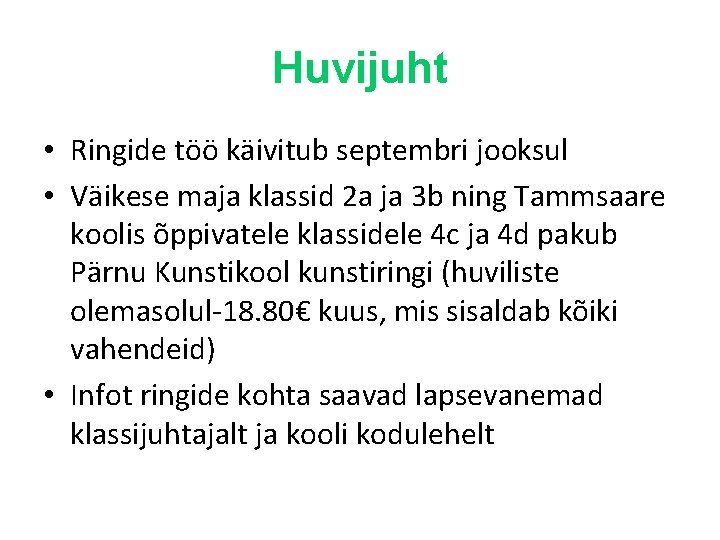 Huvijuht • Ringide töö käivitub septembri jooksul • Väikese maja klassid 2 a ja