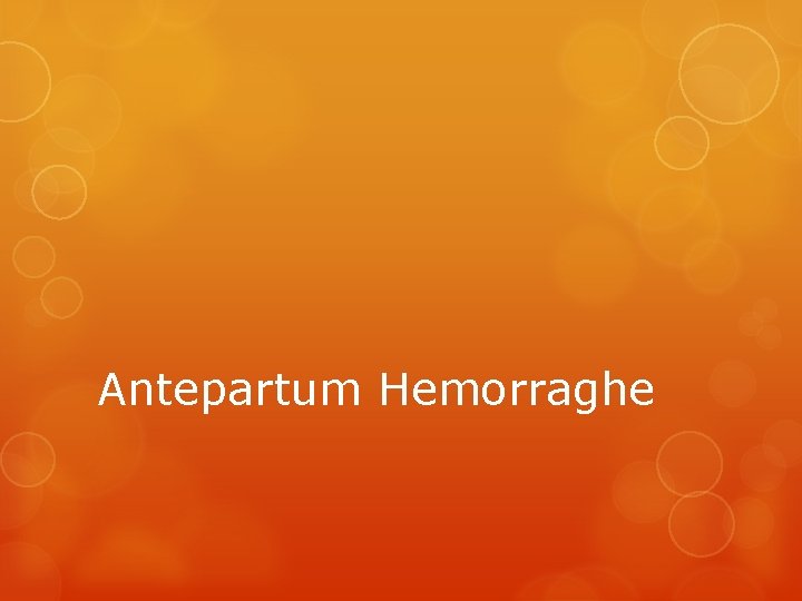Antepartum Hemorraghe 