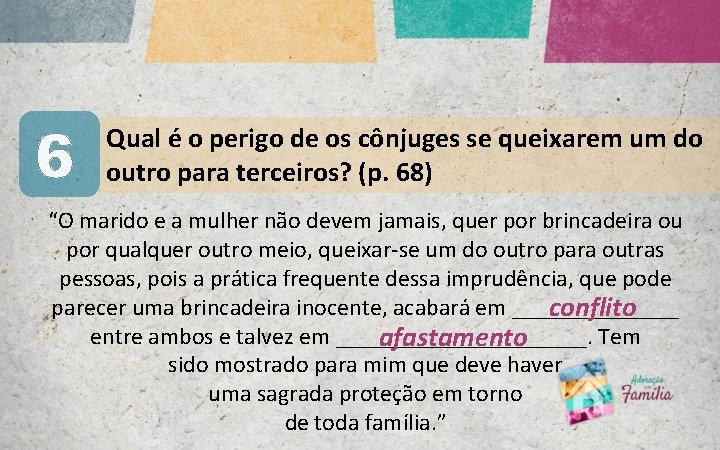 6 Qual é o perigo de os cônjuges se queixarem um do outro para