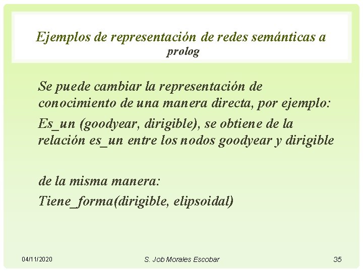 Ejemplos de representación de redes semánticas a prolog Se puede cambiar la representación de