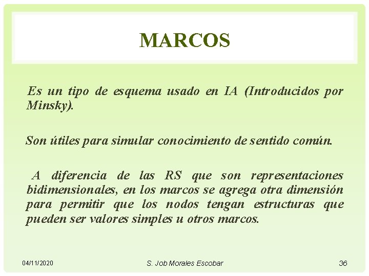 MARCOS Es un tipo de esquema usado en IA (Introducidos por Minsky). Son útiles