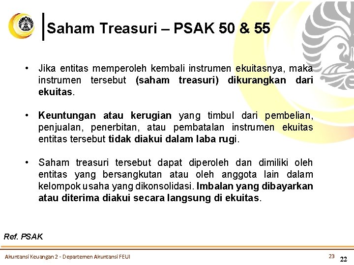 Saham Treasuri – PSAK 50 & 55 • Jika entitas memperoleh kembali instrumen ekuitasnya,