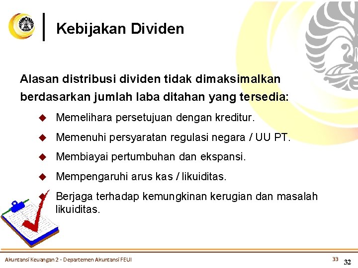 Kebijakan Dividen Alasan distribusi dividen tidak dimaksimalkan berdasarkan jumlah laba ditahan yang tersedia: u