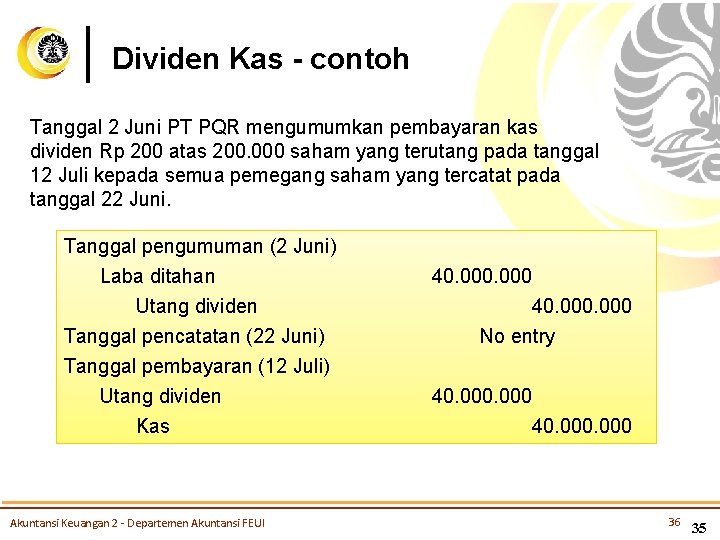 Dividen Kas - contoh Tanggal 2 Juni PT PQR mengumumkan pembayaran kas dividen Rp