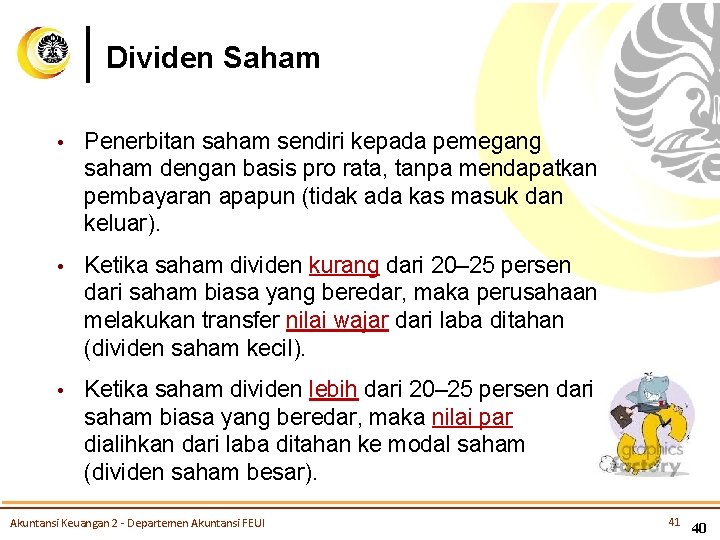 Dividen Saham • Penerbitan saham sendiri kepada pemegang saham dengan basis pro rata, tanpa