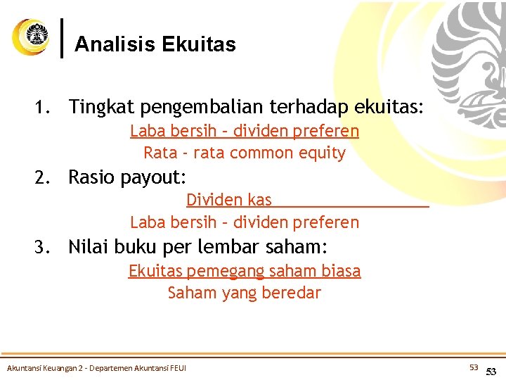 Analisis Ekuitas 1. Tingkat pengembalian terhadap ekuitas: Laba bersih – dividen preferen Rata -